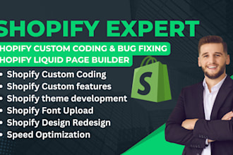 be shopify expert custom coding custom shopify features shopify expert bug fix