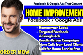 homeowner leads home improvement facebook ads google ads home improvement leads