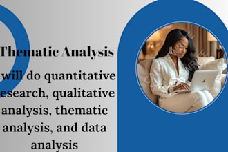 do quantitative research, qualitative analysis, thematic analysis, data analysis