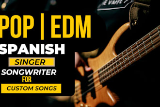 be your spanish singer songwriter pop edm french rap love song custom song rock