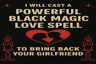cast a powerful black magic love spell to bring back your girlfriend