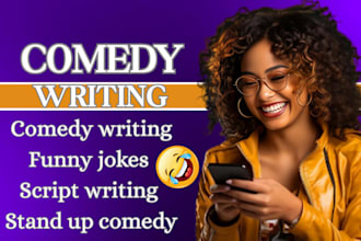 write comedy, script writing,  youtube funny memes, ghostwriter, stand up comedy
