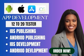 develop and publish andriod ios mobile app with 12 testers or 20 app testers