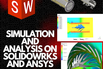 do simulation on 3d cad model, fea and cfd using solidworks and ansys