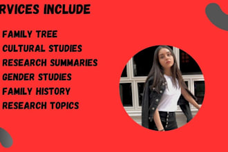 write cultural studies, gender studies, family trees and handle related reports