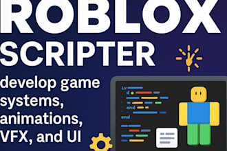 build your roblox scripter, develop game systems, animations, vfx, and UI