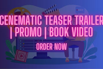 create a cinematic teaser trailer , promo ,book video