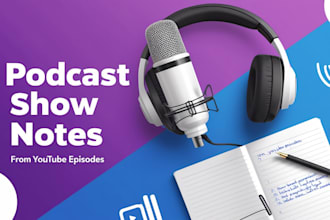 write engaging podcast show notes in 6 hours