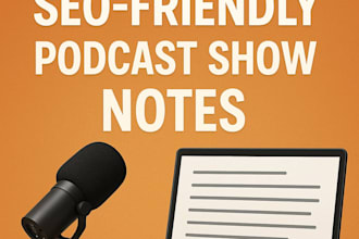 write engaging and SEO friendly podcast show notes