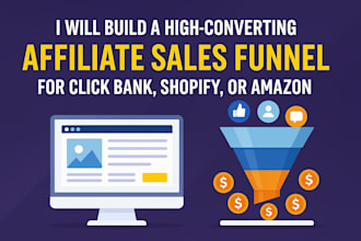 build a high converting affiliate sales funnel for clickbank, shopify, or amazon