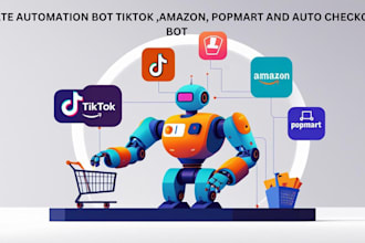 create automation bot tiktok, amazon ,popmart and auto checkout bot