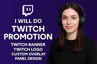 do twitch promotion, banner, twitch overlay, twitch logo, design,emote,affiliate