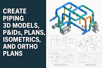 create piping 3d models, pids, plans, isometrics, and ortho plans in autocad