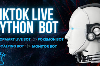 build tiktok live bot, pokémon  bot, monitor bot, scalping bot and popmart bot
