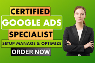 setup manage and optimize google ads PPC campaigns with proven strategies