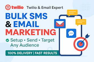 setup twilio sms marketing, bulk sms, bulk email to any targted audience