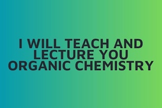 teach and lecture you organic chemistry