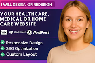 design or redesign your healthcare, medical, home care site on wix squarespace
