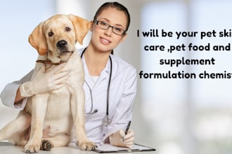 be your pet skin care ,pet food and supplement formulation chemist