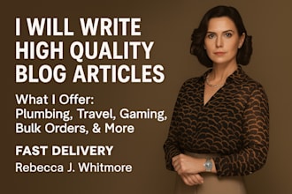 write high quality plumbing, travel, gaming, and blog articles that boost SEO
