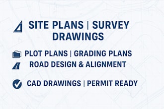 do site plan, survey drawing, plot plans, grading plans, road design alignment