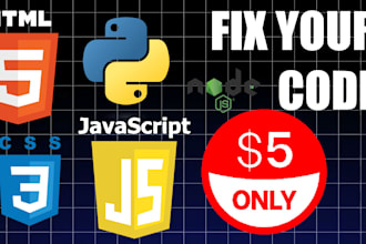 fix and debug your code for you HTML CSS javascript nodejs python
