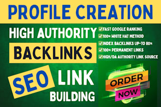 fast google ranking high da authority profile creation, backlinks, link building