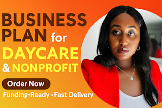 write a professional nonprofit or daycare business plan for startup or funding