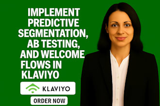 implement predictive segmentation, ab testing, and welcome flows in klaviyo