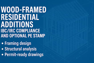 design wood framed residential additions ibc, irc compliance, optional pe stamp