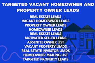 generate targeted vacant homeowner leads property owner leads