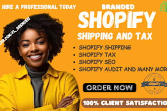 setup shopify shipping and tax, do shopify duties, fix shopify shipping and tax