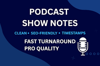 write podcast show notes, episode summaries, and timestamps