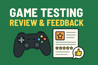 test your game and give a review and feedback on steam