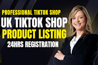 create UK tiktok shop, manage uk tik tok shop, uk tiktok shop product listing