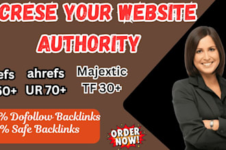 increase ahref DR, ur, domain authority and majestic trustflow of your website