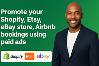 promote your shopify etsy ebay store, airbnb visibility bookings using paid ads