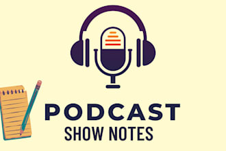 write simple and clear podcast show notes with full effort