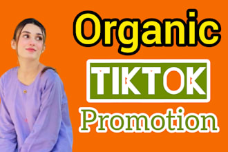 organically grow and promote your tiktok account