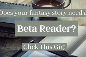 be your romance beta reader, novel alpha reader, fantasy, mystery beta reader