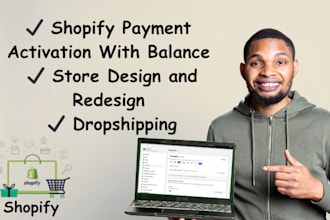 activate shopify payment with balance,design or redesign, dropship in your store