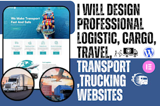 design a professional logistic, cargo, travel, transport ,trucking websites