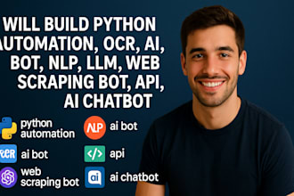 build python automation ocr, ai bot, nlp, llm, web scraping bot, api, ai chatbot