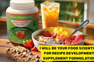 be your food scientist for recipe development, supplement formulation