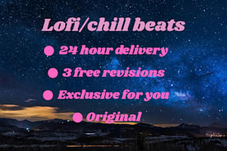 make exclusive lofi, chill beat in 24 hours no copyright