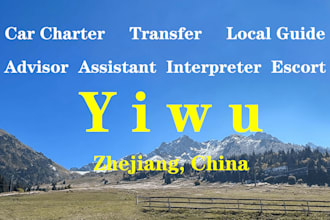 be your local guide, advisor and assistant in yiwu