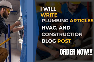 write SEO blog posts on construction, hvac, plumbing, and DIY topics