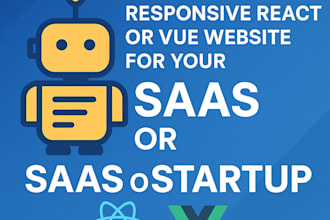 build a responsive react or vue website for your saas or startup