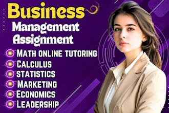 do business management assigned, math,calculus, statistics,leadership marketing