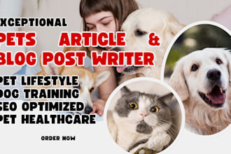 write and publish seo optimized pet related articles, blog posts, dog training